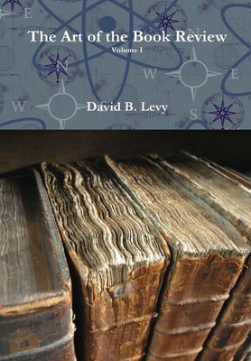 The Art of the Book Review Volume I - Levy, David B