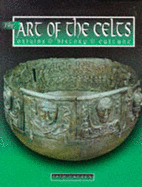 The Art of the Celts: Origins, History, Culture - Zaczek, Iain