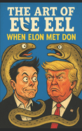 The Art of the Eel: When Elon Met Don,