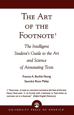 The Art of the Footnote: The Intelligent Student's Guide to the Art and Science of Annotating Texts - Burkle-Young, Francis a