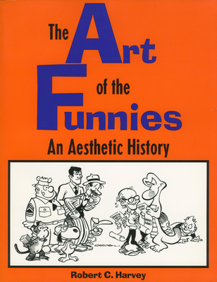 The Art of the Funnies: An Aesthetic History - Harvey, Robert C