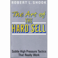 The Art of the Hard Sell - Shook, Robert L.