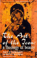 The Art of the Icon: A Theology of Beauty - Evdokimov, Paul, and Evdokimov, P, and Bigham, Steven (Translated by)