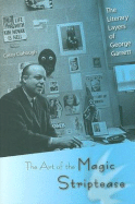 The Art of the Magic Striptease: The Literary Layers of George Garrett - Clabough, Casey