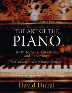 The Art of the Piano: Its Performers, Literature, and Recordings Revised