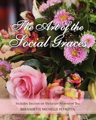 The Art of the Social Graces: Includes Section on Victorian Afternoon Tea - Rivera, Jens O (Editor), and Petrotta, Bernadette Michelle