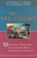 The Art of the Strategist: 10 Essential Principles for Leading Your Company to Victory