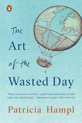 The Art of the Wasted Day - Hampl, Patricia