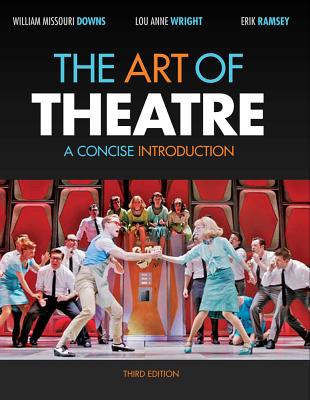 The Art of Theatre: A Concise Introduction - Downs, William Missouri, and Wright, and Ramsey, Erik