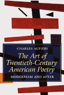 The Art of Twentieth-Century American Poetry: Modernism and After - Altieri, Charles