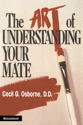 The Art of Understanding Your Mate - Osborne, Cecil G, Ph.D., D.D.