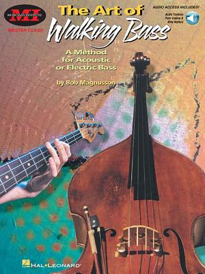 The Art of Walking Bass: A Method for Acoustic or Electric Bass Master Class Series - Magnusson, Bob (Composer)