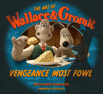 The Art of Wallace & Gromit: Vengeance Most Fowl