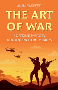 The Art of War: Famous Military Strategies from History