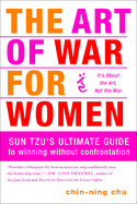 The Art of War for Women: Sun Tzu's Ultimate Guide to Winning Without Confrontation