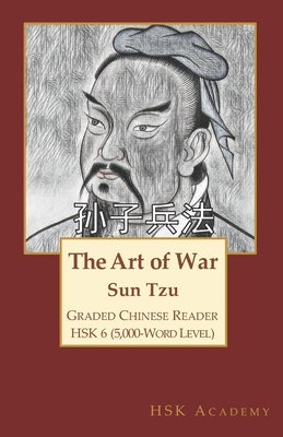 The Art of War: Graded Chinese Reader: HSK 6 (5000-Word Level) - Tzu, Sun, and Academy, Hsk