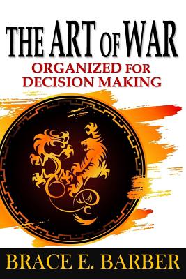 The Art of War: Organized for Decision Making - Barber, Brace E, and Giles, Lionel (Translated by), and Jacobs, Art (Introduction by)