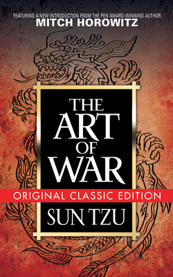The Art of War (Original Classic Edition) - Tzu, Sun, and Horowitz, Mitch (Introduction by)