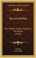 The Art of War: The Oldest Military Treatise in the World (1910)