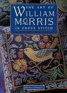 The Art of William Morris in Cross Stitch - Hammet, Barbara