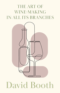 The Art of Wine-Making in All Its Branches