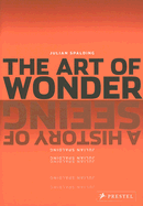 The Art of Wonder: A History of Seeing