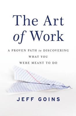 The Art of Work: A Proven Path to Discovering What You Were Meant to Do - Goins, Jeff