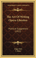 The Art of Writing Opera-Librettos: Practical Suggestions (1922)
