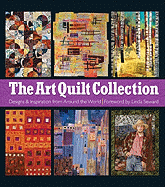 The Art Quilt Collection: Designs & Inspiration from Around the World