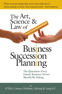 The Art, Science and Law of Business Succession Planning: The Questions Every Family Business Owner Should Be Asking