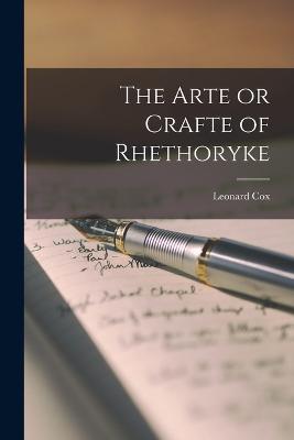 The Arte or Crafte of Rhethoryke - Cox, Leonard