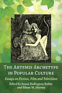 The Artemis Archetype in Popular Culture: Essays on Fiction, Film and Television