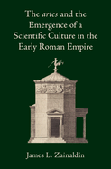 The artes and the Emergence of a Scientific Culture in the Early Roman Empire