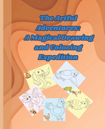 The Artful Adventures: A Magical Drawing and Coloring Expedition
