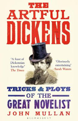 The Artful Dickens: The Tricks and Ploys of the Great Novelist - Mullan, John