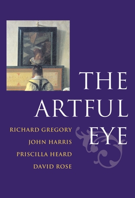 The Artful Eye - Gregory, Richard (Editor), and Harris, John (Editor), and Heard, Priscilla (Editor)