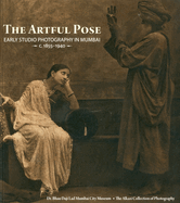 The Artful Pose: Early Studio Photography in Mumbai - c. 1855-1940