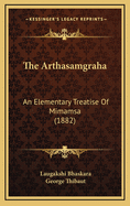 The Arthasamgraha: An Elementary Treatise Of Mimamsa (1882)