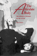 The Articulate Body: The Physical Training of the Actor