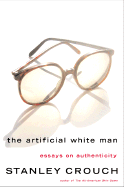 The Artificial White Man: Essays on Authenticity