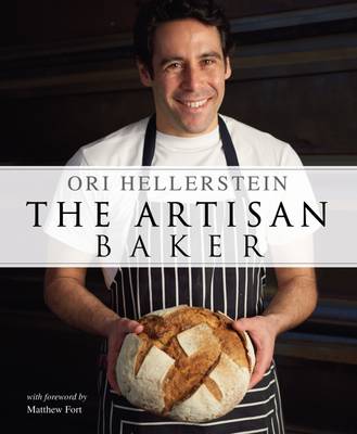 The Artisan Baker - Hellerstein, Ori, and Fort, Matthew (Foreword by)