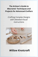 The Artisan's Guide to Macram: Crafting Complex Designs with Detailed Visual Instructions