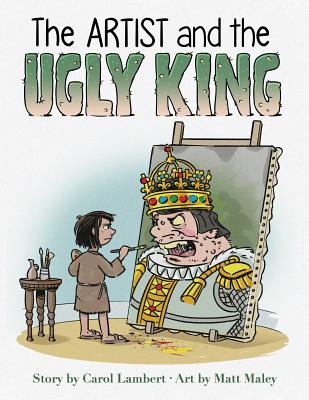 The Artist and the Ugly King: Children's Book - Lambert, Carol