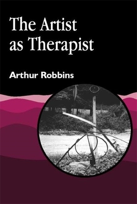 The Artist as Therapist - Robbins, Arthur