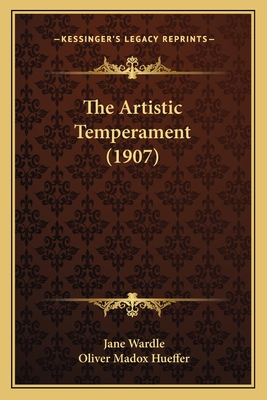 The Artistic Temperament (1907) - Wardle, Jane, and Hueffer, Oliver Madox