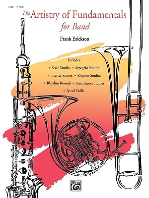 The Artistry of Fundamentals for Band: Horn in F - Erickson, Frank