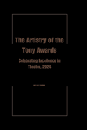 The Artistry of the Tony Awards: Celebrating Excellence in Theater, 2024