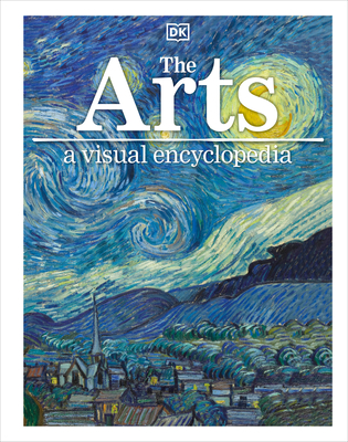 The Arts: A Visual Encyclopedia - DK