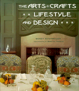 The Arts and Crafts Lifestyle and Design - Hitchmough, Wendy, and Charles, Martin (Photographer)