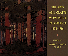 The Arts and Crafts Movement in America 1876-1916: Revised Edition - Clark, Robert Judson (Editor)